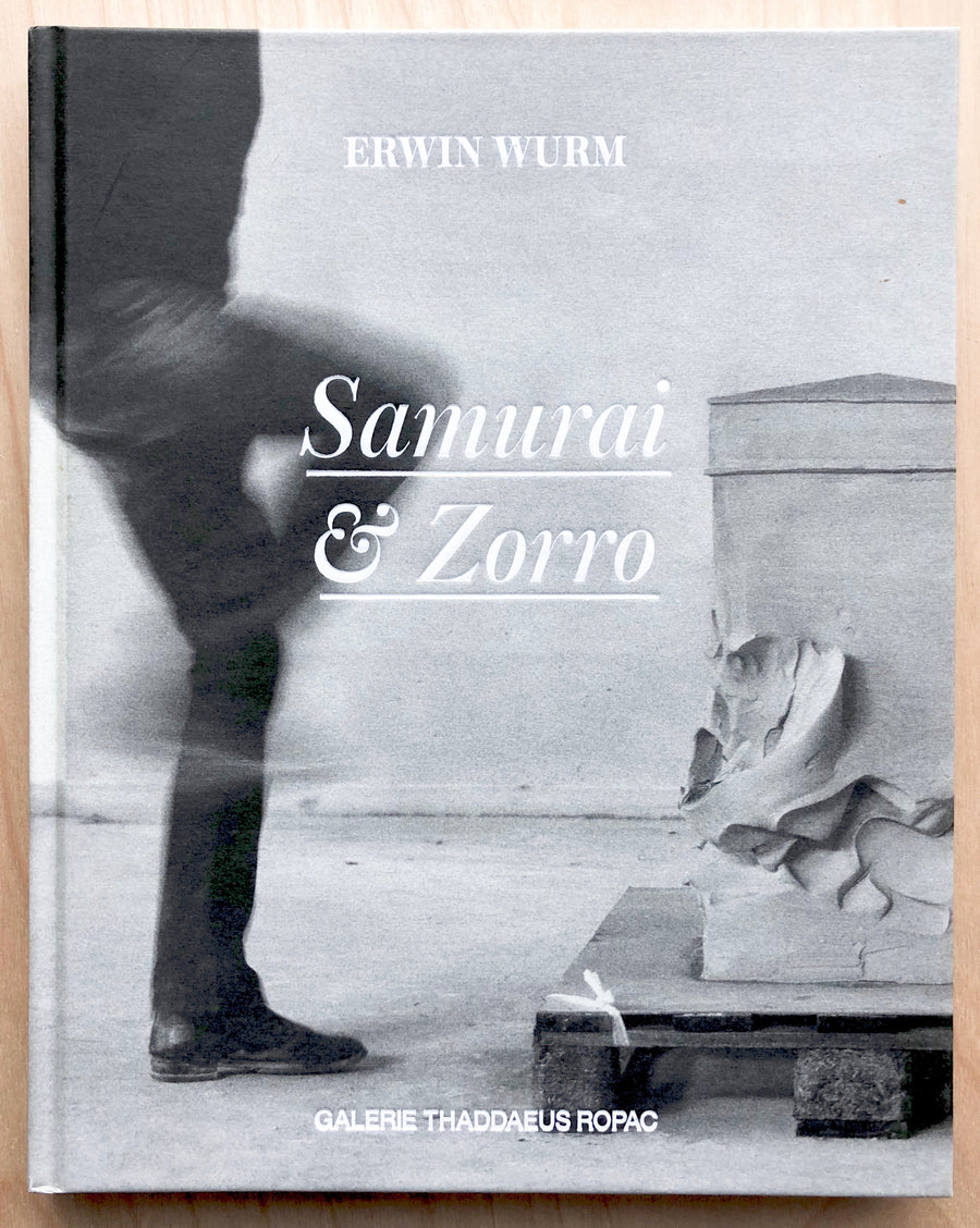 ERWIN WURM: SAMURAI & ZORRO text by Abraham Orden