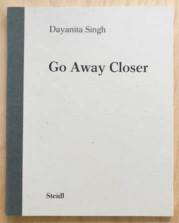 GO AWAY CLOSER by Dayanita Singh