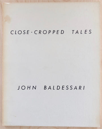 CLOSE CROPPED TALES by John Baldessari