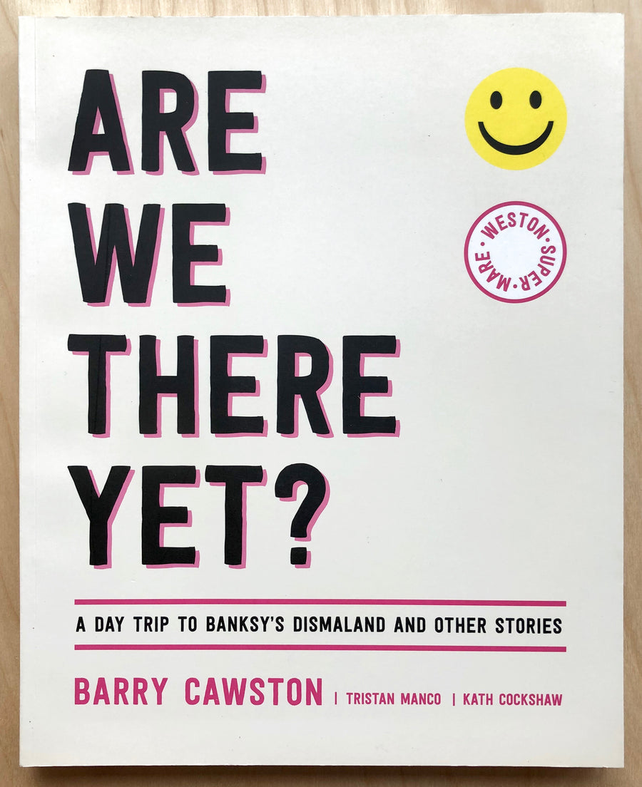 ARE WE THERE YET? A DAY TRIP TO BANKSY'S DISMALAND AND OTHER STORIES by Barry Cawston