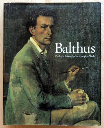 BALTHUS CATALOGUE RAISONNÉ OF THE COMPLETE WORKS edited and texts by Virginie Monnie and  Jean Clair