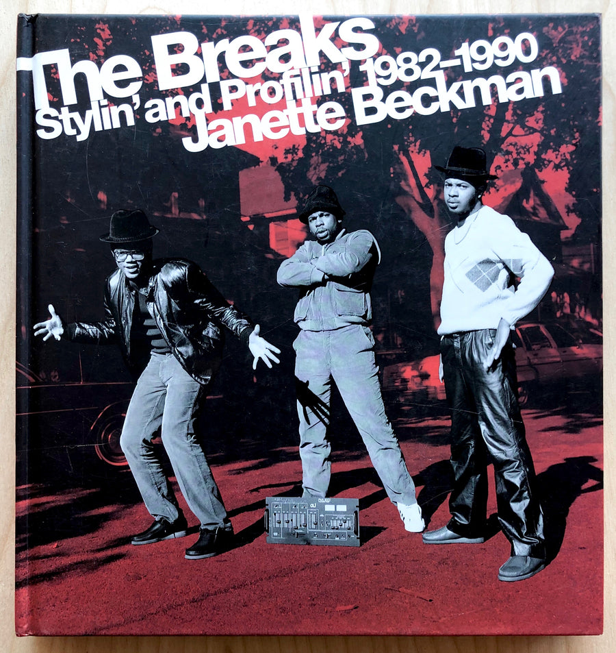 THE BREAKS: STYLIN' AND PROFILIN' 1982-1990 by Janette Beckman (INSCRIBED by Beckman)